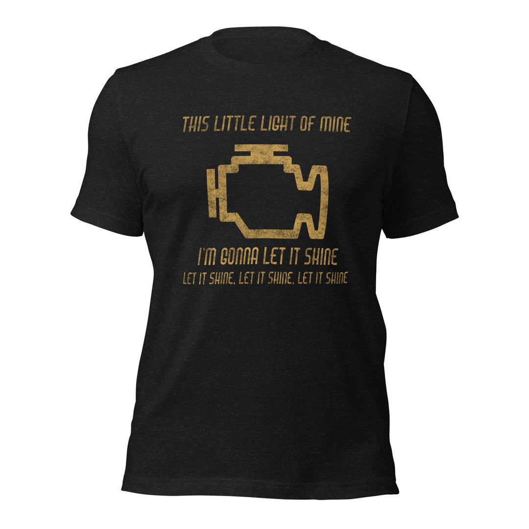 This little light of Mine, Check Engine T-Shirt Super Soft